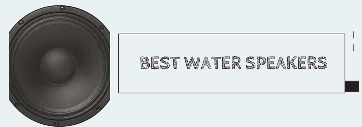 Best Water Speakers