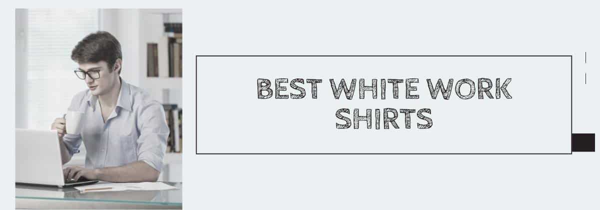 Best White Work Shirts for Every Occasion