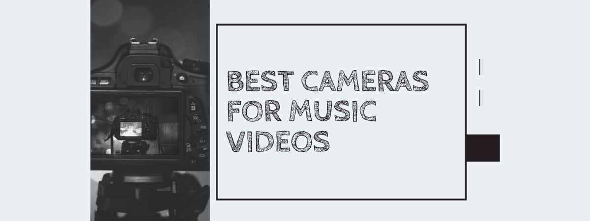 Best Cameras for Music Videos