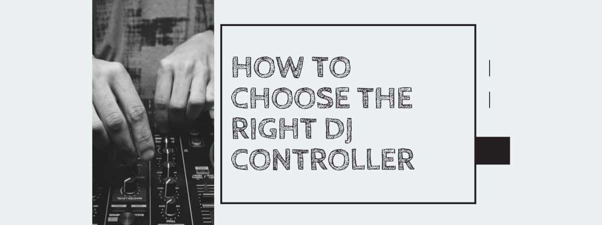 How to Choose the Right DJ Controller