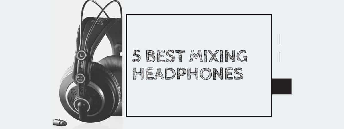 5 Best Mixing Headphones